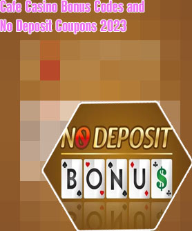 No deposit bonus codes cafe casino