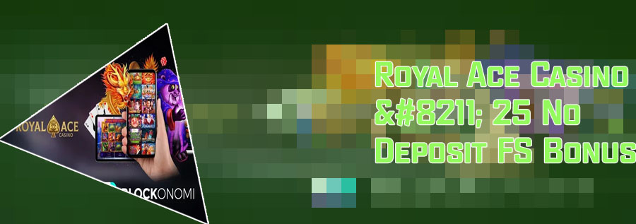 Royal ace casino new player no deposit bonus